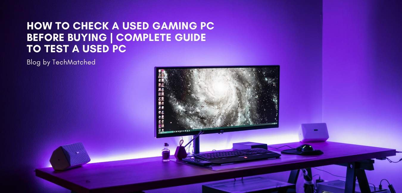 How to check used gaming PC before buying Complete Guide. TechMatched